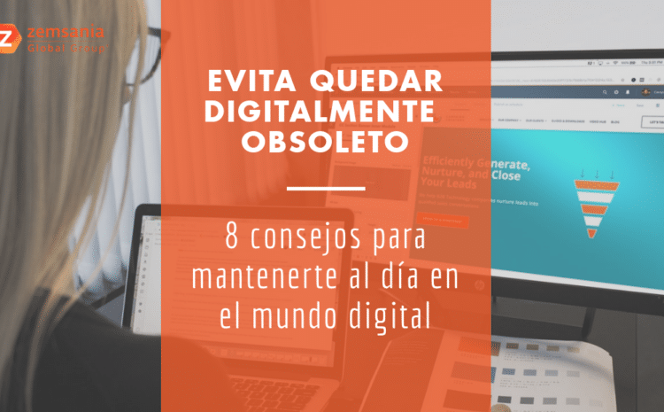 Consejos para no quedar obsoleto durante el proceso de Transformación Digital