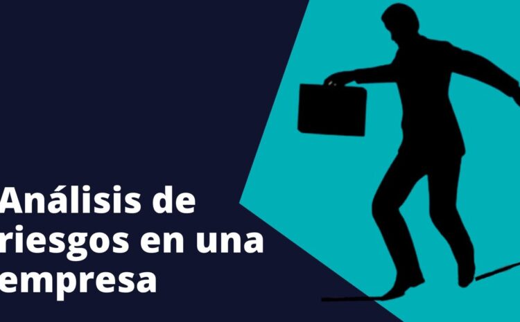 Análisis de riesgos: ¿por qué es importante para tu negocio?